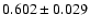 $0.602\pm 0.029$
