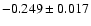 $-0.249\pm 0.017$
