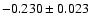 $-0.230\pm 0.023$