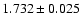 $1.732\pm 0.025$