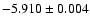 $-5.910\pm 0.004$
