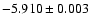 $-5.910\pm 0.003$