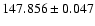 $147.856 \pm 0.047$