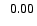$\;\;0.00_{\rule{0pt}{8pt}}$