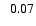 $\;\;0.07_{\rule{0pt}{8pt}}$