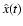 $\hat{x}(t)$