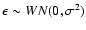 $\epsilon \sim WN(0,\sigma^2)$