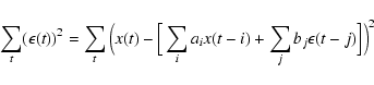\begin{displaymath}\sum_t (\epsilon(t))^2 = \sum_t \Big( x(t) - \Big[\sum_i a_i x(t-i) +
\sum_j b_j \epsilon(t-j)\Big] \Big)^2
\end{displaymath}