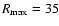 $R_{\rm max} = 35$