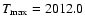$T_{\rm max}=2012.0$