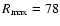 $R_{\rm max} = 78$