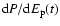 ${\rm d}P/{\rm d}E_{\rm p}(t)$