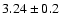 $3.24\pm 0.2$