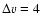 $\Delta v=4$
