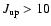 $ J_{\rm up}>10$