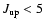 $J_{\rm up}<5$