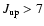 $J_{\rm up}> 7$