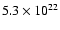 $5.3 \times 10^{22}$