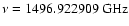 $\rm\nu=1496.922909~GHz$