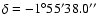 $\rm\delta = -1^\circ55'38.0''$
