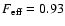 $F_{\rm eff}=0.93$