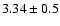 $3.34\pm 0.5$