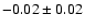 $-0.02\pm0.02$
