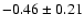 $-0.46\pm0.21$