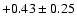 $+0.43\pm0.25$