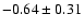 $-0.64\pm0.31$