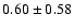 $0.60\pm0.58$