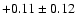 $+0.11\pm0.12$