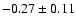 $-0.27\pm0.11$