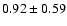 $0.92\pm0.59$