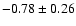 $-0.78\pm0.26$