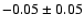 $-0.05\pm0.05$