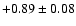 $+0.89\pm0.08$