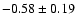 $-0.58\pm0.19$