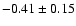 $-0.41\pm0.15$