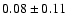 $0.08\pm0.11$