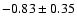 $-0.83\pm0.35$