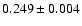 $0.249\pm0.004$