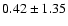 $0.42\pm1.35$