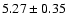 $5.27\pm0.35$