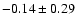 $-0.14\pm0.29$