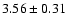 $3.56\pm0.31$