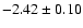 $-2.42\pm0.10$