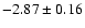 $-2.87\pm0.16$