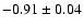 $-0.91\pm0.04$