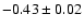 $-0.43\pm0.02$